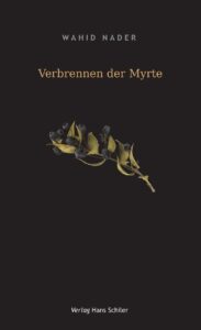Wahid Nader: Verbrennen der Myrte